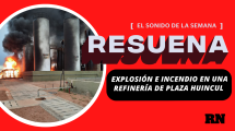 Imagen de Podcast «Resuena»: Explosión e incendio en una refinería de Plaza Huincul