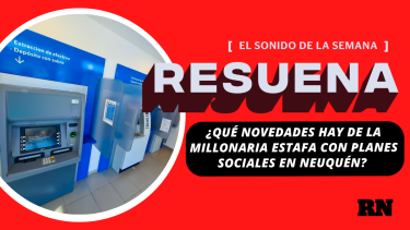 Resuena: ¿Qué novedades hay de la millonaria estafa con planes sociales en Neuquén?