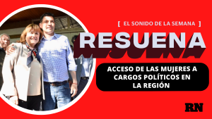 Podcast «Resuena»: ¿Cómo es el acceso de las mujeres a cargos políticos en la región?
