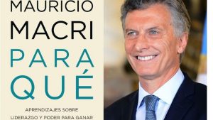 Anticipo del nuevo libro de Macri: duras críticas al kirchnerismo y los detalles del «segundo tiempo»