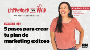 Los 5 pasos para crear tu plan de marketing exitoso: nueva entrega del podcast «Emprender para vivir»
