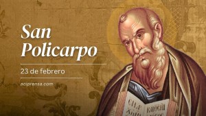 Santoral 23 de febrero: por qué se celebra hoy a San Policarpo, discípulo del apóstol Juan